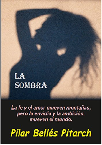 Book Cover La sombra: La fe y el amor mueven montañas pero la envidia y la ambición mueven el mundo (Spanish Edition)