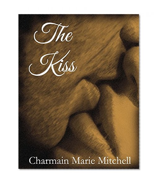Book Cover The Kiss: From the Sex, Love, and Sparkling Wine Anthology
