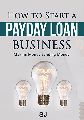 Book Cover How to Start a Payday Loan Business: Making Money Lending Money