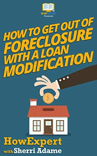 Book Cover How to Get Out of Foreclosure with a Loan Modification