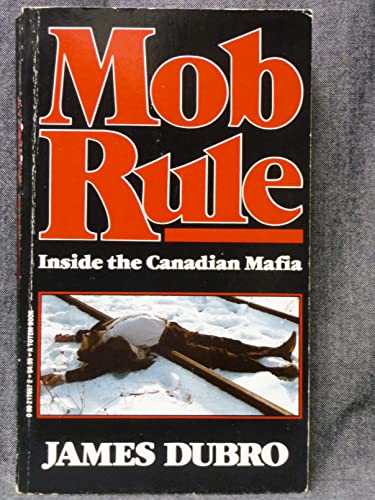 Book Cover Mob Rule : Inside the Canadian Mafia