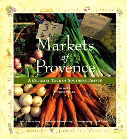 Book Cover Markets of Provence: A Culinary Tour of Southern France