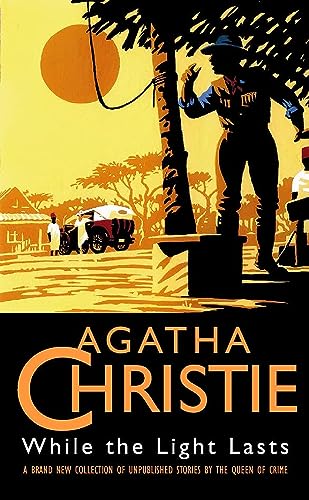 While the light lasts and other stories (The Agatha Christie collection)