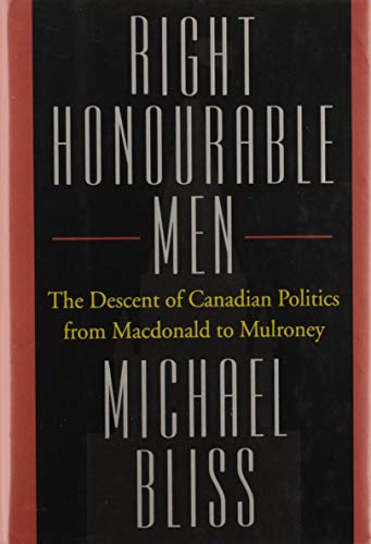Book Cover Right Honourable Men : The Descent of Canadian Politics