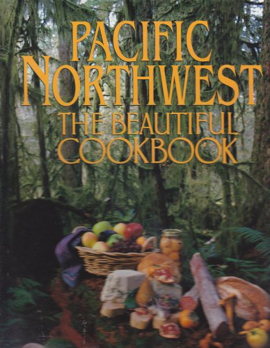 Book Cover Pacific Northwest: The Beautiful Cookbook