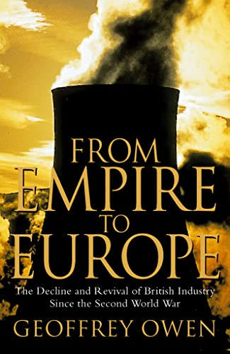 Book Cover From Empire to Europe: The Decline and Revival of British Industry Since the Second World War