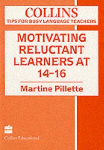 Book Cover Motivating Reluctant Learners at 14-16 (Collins Tips for Busy Language Teachers)