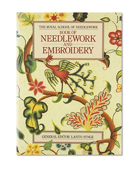 The Royal School of Needlework Book of Needlework and Embroidery