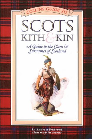 Collins Guide to Scots Kith & Kin: A Guide to the Clans and Surnames of Scotland
