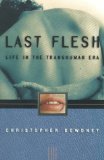 Last Flesh: Life in the Transhuman Era