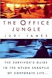 The Office Jungle: The Survivor's Guide to the Nylon Shagpile of Corporate Life