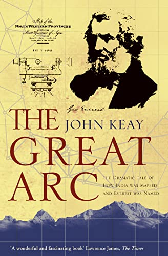 Book Cover The Great Arc : The Dramatic Tale of How India Was Mapped and Everest Was Named