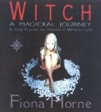 Witch: A Magikal Journey- A Hip Guide to Modern Witchcraft