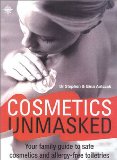 Cosmetics Unmasked: Your Family Guide to Safe Cosmetics and Allergy-Free Toiletries