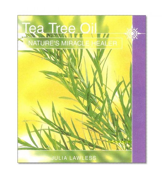Book Cover Tea Tree Oil: Nature's Miracle Healer