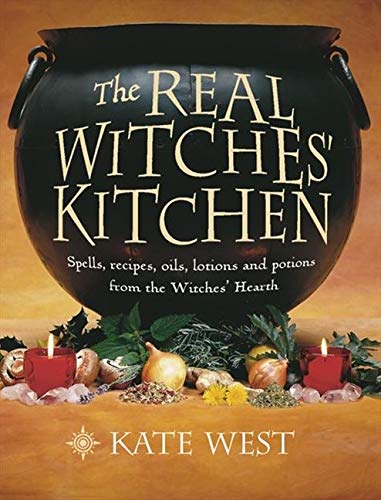 Book Cover The Real Witches' Kitchen: Spells, Recipes, Oils, Lotions and Potions from the Witches' Hearth