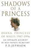 Shadows of a Princess: Diana, Princess of Wales 1987-1996 - An Intimate Account by Her Private Secretary