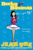 Becky Bananas: This Is Your Life (Diary Series)