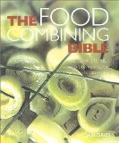 Food Combining Bible: Your Complete Guide to Using the Hay Diet for Digestive Health and a Balanced Approach to Weight Loss