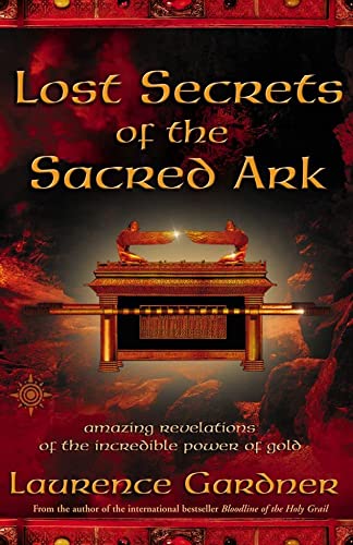 Book Cover Lost Secrets of the Sacred Ark: Amazing Revelations of the Incredible Power of Gold