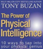 The Power of Physical Intelligence: 10 Ways to Tap Into Your Physical Genius (10 Ways to Tap Into Your Physical Intelligence)