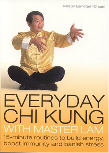 Book Cover Everyday Chi Kung with Master Lam: 15-Minute Routines to Build Energy, Boost Immunity and Banish Stress