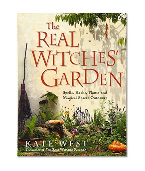 Book Cover The Real Witches' Garden: Spells,Herbs, Plants and Magical Spaces Outdoors