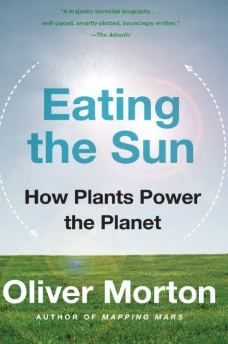 Book Cover Eating the Sun: How Plants Power the Planet