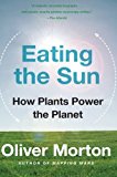 Eating the Sun: How Plants Power the Planet