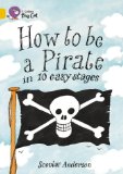 How to be a Pirate in 10 Easy Stages (Collins Big Cat)