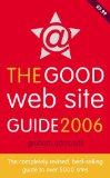 The Good Web Site Guide 2006: The Completely Revised, Best-Selling Guide to Over 5000 Sites