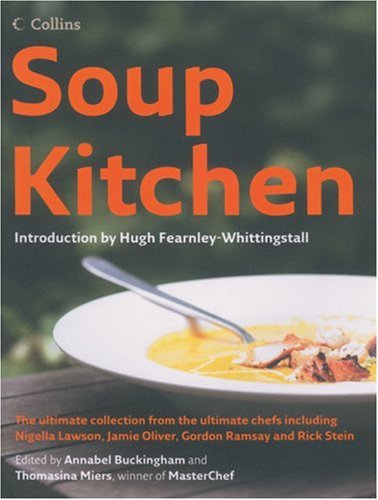 Book Cover Soup Kitchen: The Ultimate Collection from the Ultimate Chefs Including Nigella Lawson, Jamie Oliver, Gordon Ramsay and Rick Stein
