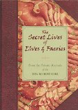 The Secret Lives Of Elves & Faeries: From the Private Journal Of The Rev. Robert Kirk