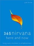 365 Nirvana Here And Now: Living Every Moment In Enlightenment