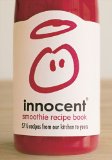 Innocent Smoothie Recipe Book: 57 1/2 recipes from our kitchen to yours (Bk. 2)