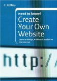 Collins Need To Know? Create Your Own Website: Learn to Design, Build and Publish on the Internet