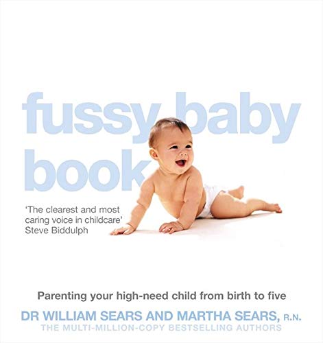 Book Cover The Fussy Baby Book: Parenting your high-need child from birth to five
