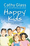 Happy Kids: The Secrets to Raising Well-Behaved, Contented Children