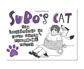Subo's Cat: The Imaginings of Susan Boyle's Pampered Pussy (Humour)
