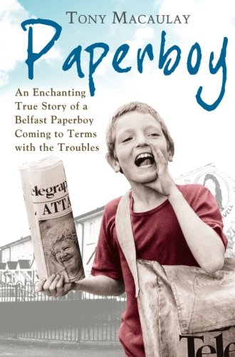 Book Cover Paperboy: An Enchanting True Story Of A Belfast Paperboy Coming To Terms With The Troubles