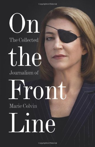 Book Cover On the Front Line: The Collected Journalism of Marie Colvin