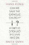 Can We Save the Catholic Church?