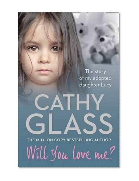 Book Cover Will You Love Me?: The story of my adopted daughter Lucy