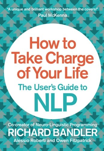 Book Cover How to Take Charge of Your Life: The User’s Guide to NLP
