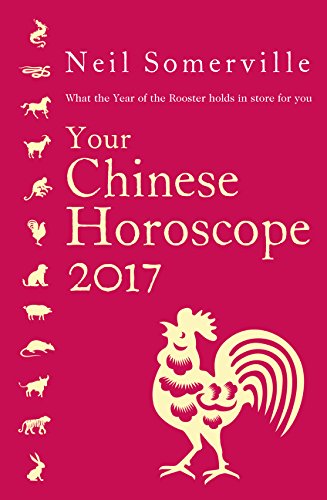 Book Cover Your Chinese Horoscope 2017: What the Year of the Rooster holds in store for you