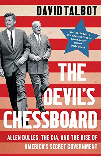 Book Cover The Devilâ€™s Chessboard: Allen Dulles, the CIA, and the Rise of Americaâ€™s Secret Government