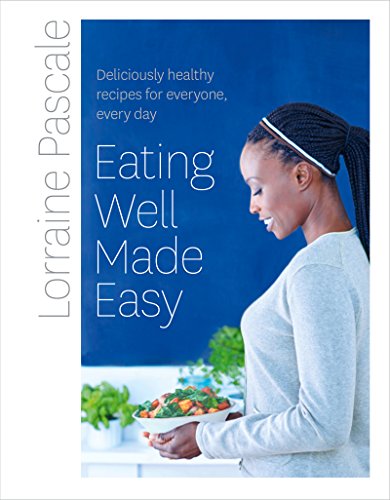 Book Cover Eating Well Made Easy: Deliciously healthy recipes for everyone, every day
