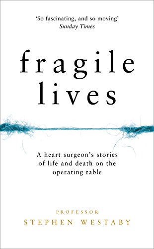Book Cover Fragile Lives: A Heart Surgeon's Stories of Life and Death on the Operating Table
