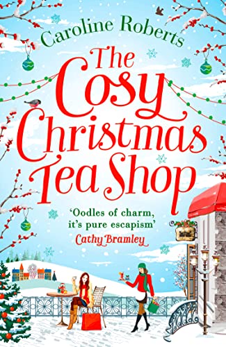 The Cosy Christmas Teashop: Cakes, Castles and Wedding Bells - the Perfect Feel Good Romance