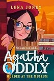 Murder at the Museum : Agatha Oddly Book 2